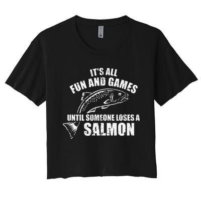 Its All Fun And Games Until Someone Loses A Salmon Fishing Women's Crop Top Tee