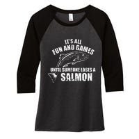 Its All Fun And Games Until Someone Loses A Salmon Fishing Women's Tri-Blend 3/4-Sleeve Raglan Shirt