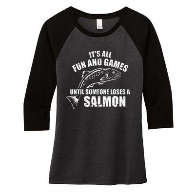 Its All Fun And Games Until Someone Loses A Salmon Fishing Women's Tri-Blend 3/4-Sleeve Raglan Shirt