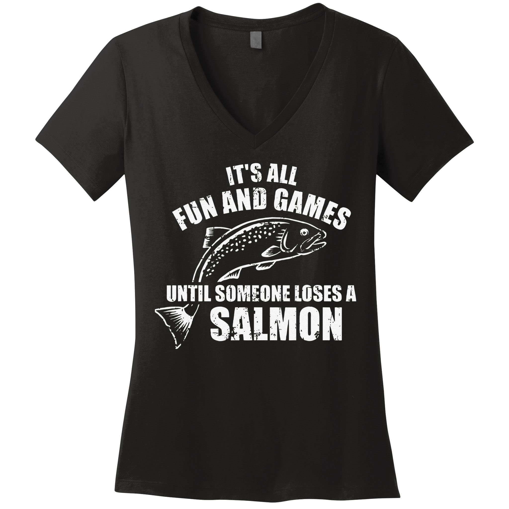 Its All Fun And Games Until Someone Loses A Salmon Fishing Women's V-Neck T-Shirt