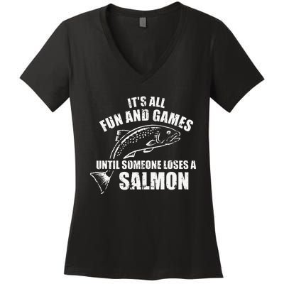 Its All Fun And Games Until Someone Loses A Salmon Fishing Women's V-Neck T-Shirt