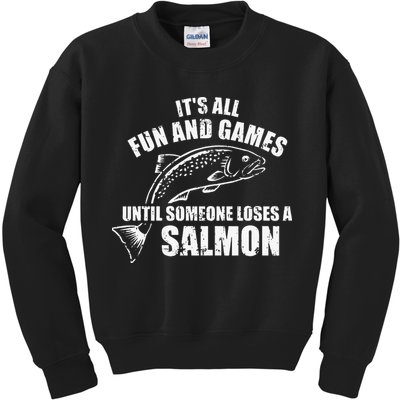 Its All Fun And Games Until Someone Loses A Salmon Fishing Kids Sweatshirt