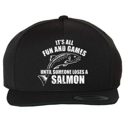 Its All Fun And Games Until Someone Loses A Salmon Fishing Wool Snapback Cap
