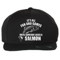 Its All Fun And Games Until Someone Loses A Salmon Fishing Wool Snapback Cap