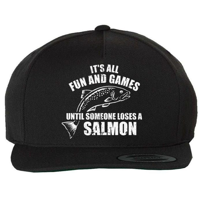 Its All Fun And Games Until Someone Loses A Salmon Fishing Wool Snapback Cap