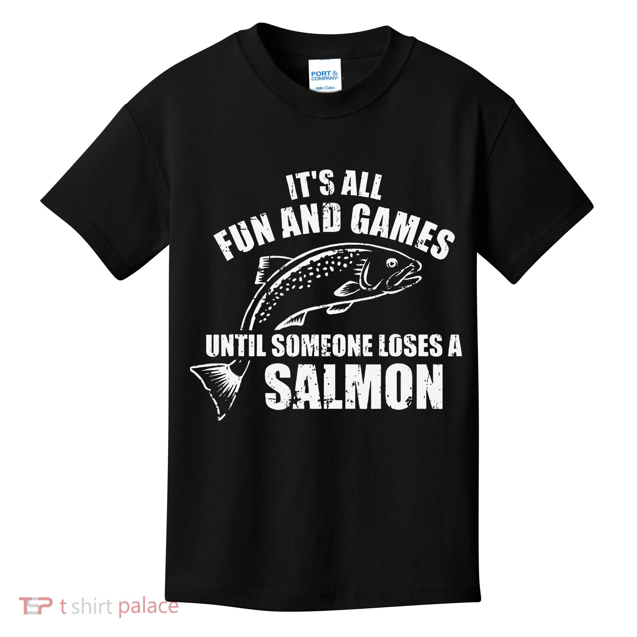 Its All Fun And Games Until Someone Loses A Salmon Fishing Kids T-Shirt