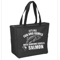Its All Fun And Games Until Someone Loses A Salmon Fishing Zip Tote Bag
