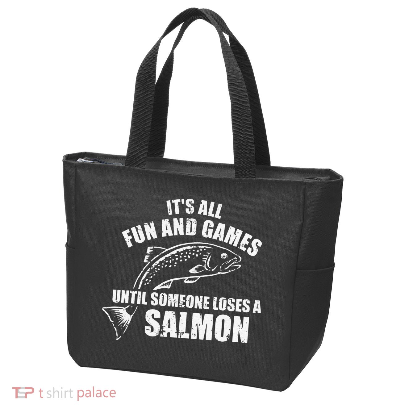 Its All Fun And Games Until Someone Loses A Salmon Fishing Zip Tote Bag