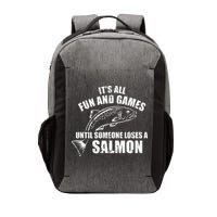 Its All Fun And Games Until Someone Loses A Salmon Fishing Vector Backpack