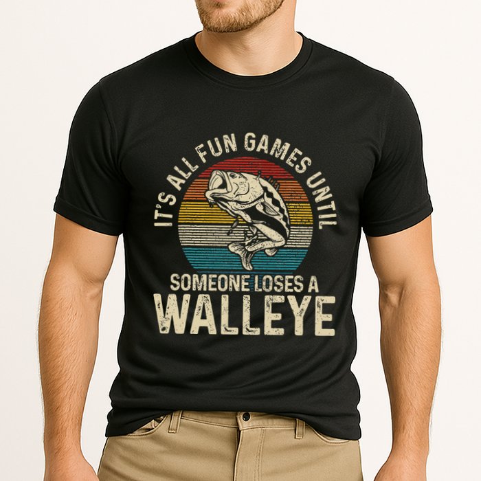 Its All Fun And Games Until Someone Loses A Walleye Fishing Cooling Performance Crew T-Shirt
