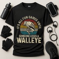 Its All Fun And Games Until Someone Loses A Walleye Fishing Cooling Performance Crew T-Shirt