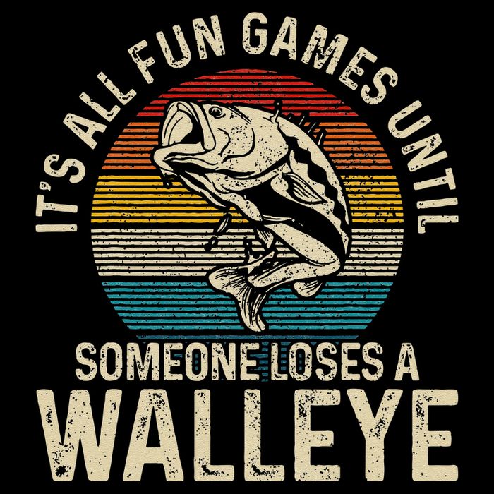 Its All Fun And Games Until Someone Loses A Walleye Fishing Cooling Performance Crew T-Shirt
