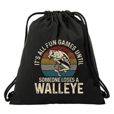 Its All Fun And Games Until Someone Loses A Walleye Fishing Drawstring Bag