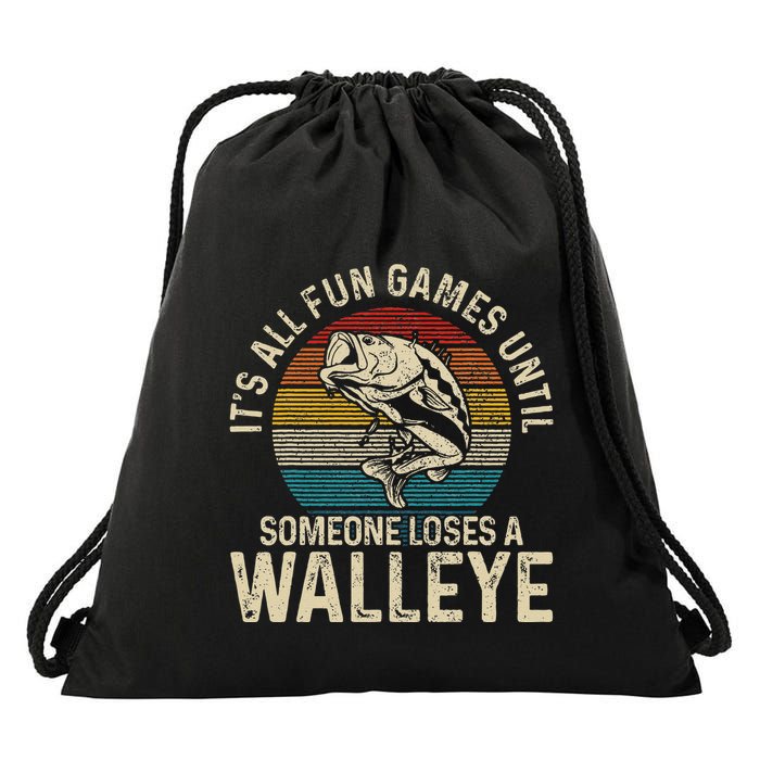 Its All Fun And Games Until Someone Loses A Walleye Fishing Drawstring Bag