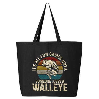 Its All Fun And Games Until Someone Loses A Walleye Fishing 25L Jumbo Tote
