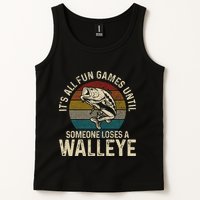Its All Fun And Games Until Someone Loses A Walleye Fishing Tank Top