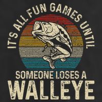Its All Fun And Games Until Someone Loses A Walleye Fishing Golf Towel
