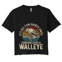 Its All Fun And Games Until Someone Loses A Walleye Fishing Women's Crop Top Tee