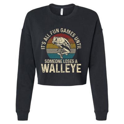 Its All Fun And Games Until Someone Loses A Walleye Fishing Cropped Pullover Crew