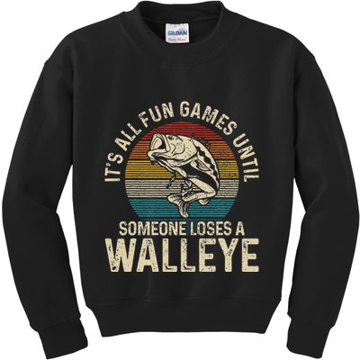 Its All Fun And Games Until Someone Loses A Walleye Fishing Kids Sweatshirt