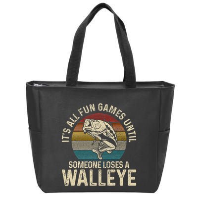 Its All Fun And Games Until Someone Loses A Walleye Fishing Zip Tote Bag