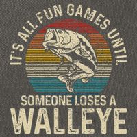 Its All Fun And Games Until Someone Loses A Walleye Fishing Cotton Canvas Backpack