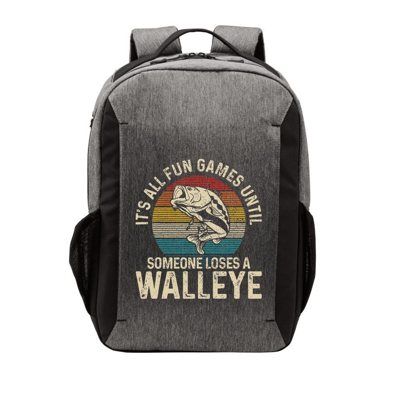 Its All Fun And Games Until Someone Loses A Walleye Fishing Vector Backpack
