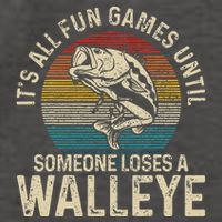 Its All Fun And Games Until Someone Loses A Walleye Fishing Vector Backpack