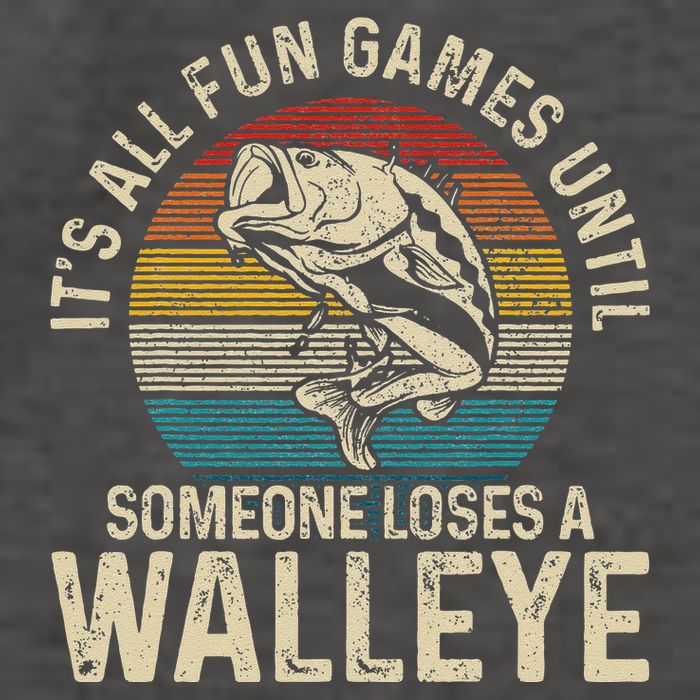 Its All Fun And Games Until Someone Loses A Walleye Fishing Vector Backpack