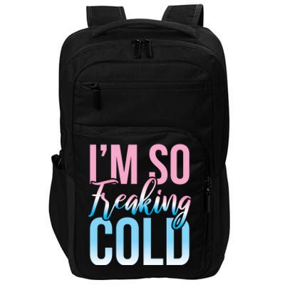 I Am Freakin Cold Freaking Freezy Winter Letter Print Gift Impact Tech Backpack