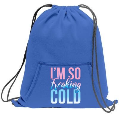 I Am Freakin Cold Freaking Freezy Winter Letter Print Gift Sweatshirt Cinch Pack Bag