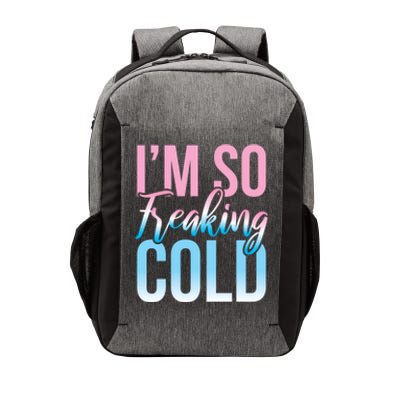 I Am Freakin Cold Freaking Freezy Winter Letter Print Gift Vector Backpack