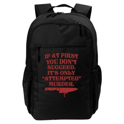 If At First You Don't Succeed It's Only Attempted Murder Daily Commute Backpack