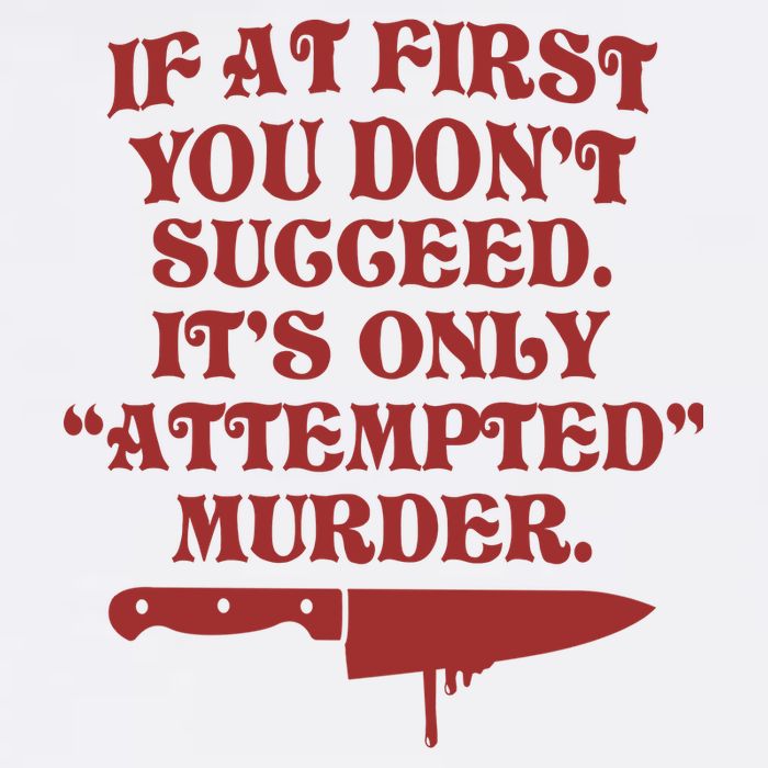 If At First You Don't Succeed It's Only Attempted Murder Trucker Hat