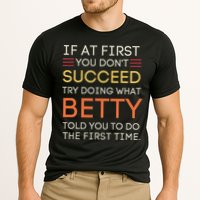 If At First You DonT Succeed Try Doing What Betty Performance Shirt