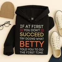 If At First You DonT Succeed Try Doing What Betty Hoodie