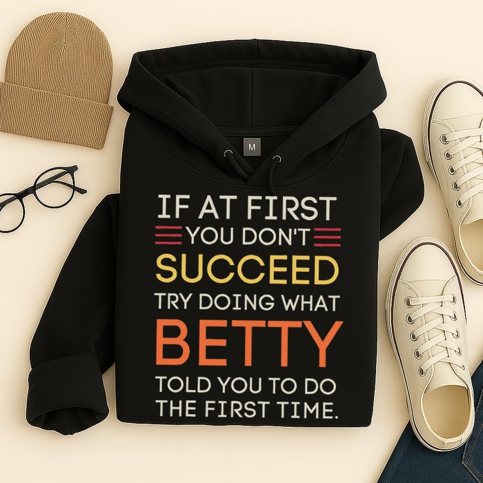 If At First You DonT Succeed Try Doing What Betty Hoodie