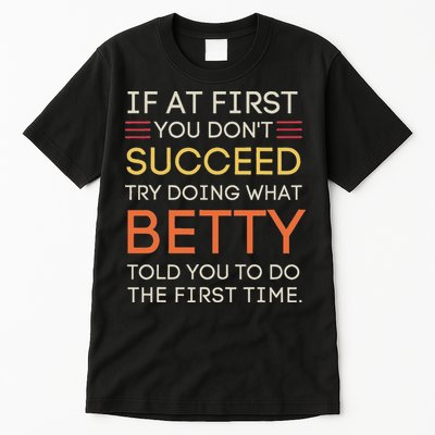 If At First You DonT Succeed Try Doing What Betty Tall T-Shirt