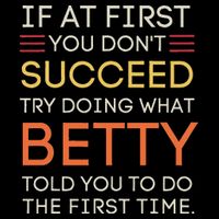 If At First You DonT Succeed Try Doing What Betty Tall T-Shirt