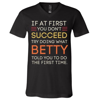 If At First You DonT Succeed Try Doing What Betty V-Neck T-Shirt
