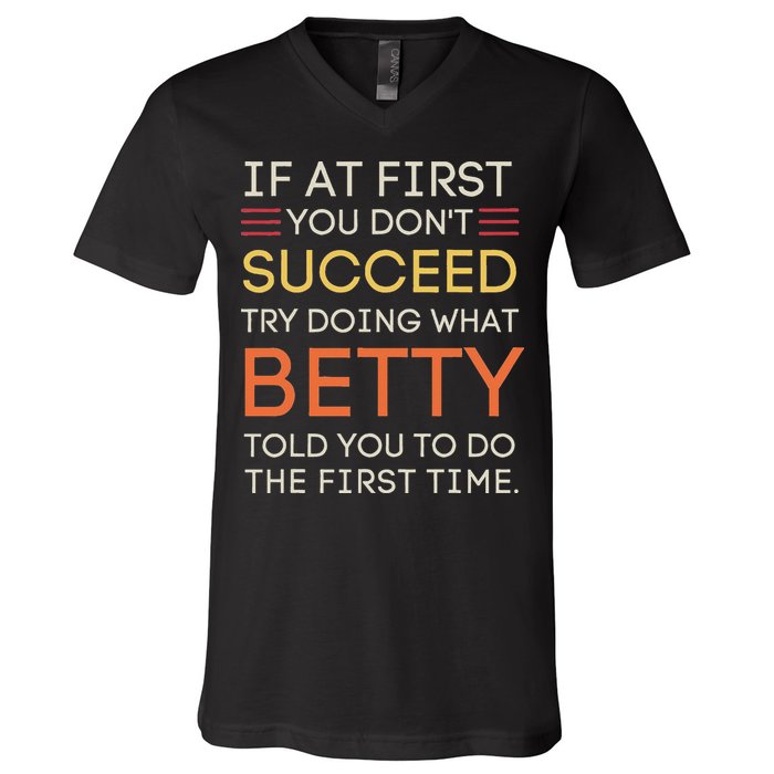 If At First You DonT Succeed Try Doing What Betty V-Neck T-Shirt