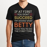 If At First You DonT Succeed Try Doing What Betty V-Neck T-Shirt