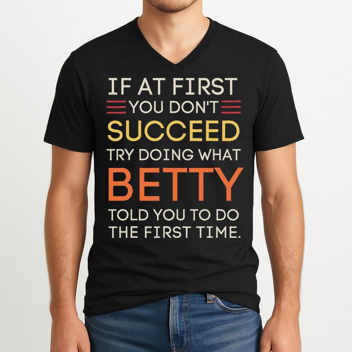 If At First You DonT Succeed Try Doing What Betty V-Neck T-Shirt