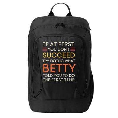 If At First You DonT Succeed Try Doing What Betty City Backpack