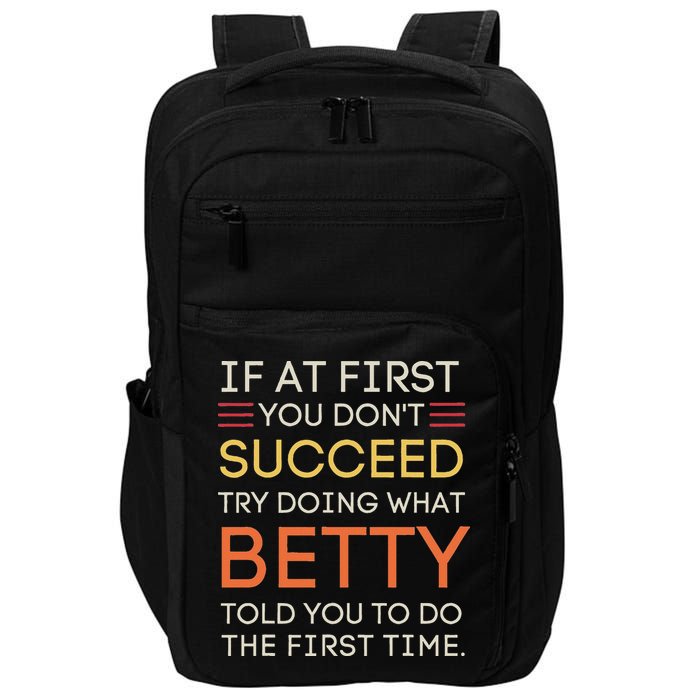If At First You DonT Succeed Try Doing What Betty Impact Tech Backpack