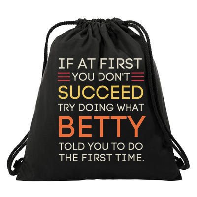 If At First You DonT Succeed Try Doing What Betty Drawstring Bag