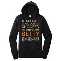 If At First You DonT Succeed Try Doing What Betty Women's Pullover Hoodie