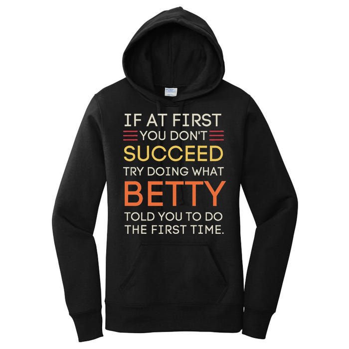 If At First You DonT Succeed Try Doing What Betty Women's Pullover Hoodie