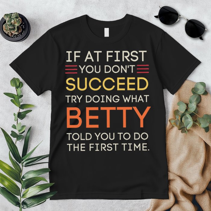 If At First You DonT Succeed Try Doing What Betty Premium T-Shirt