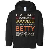 If At First You DonT Succeed Try Doing What Betty Toddler Hoodie